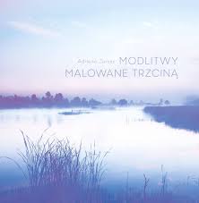 Okadka ksiki - Modlitwy malowane trzcin