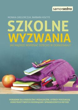 Okadka ksiki - Szkolne wyzwania. Jak mdrze wspiera dziecko w dorastaniu?