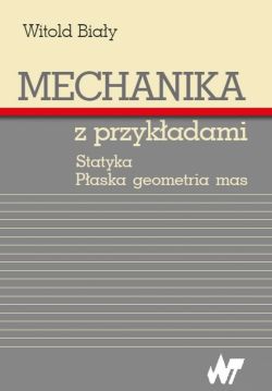 Okadka ksiki - Mechanika z przykadami. Statyka. Paska geometria mas