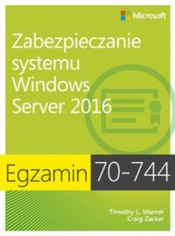 Okadka ksiki - Egzamin 70-744 Zabezpieczanie systemu Windows Server 2016