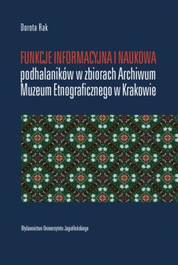 Okadka ksiki - Funkcje informacyjna i naukowa podhalanikw w zbiorach Archiwum Muzeum Etnograficznego w Krakowie