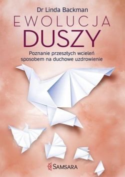 Okadka ksiki - Ewolucja duszy. Poznanie przeszych wciele sposobem na duchowe uzdrowienie