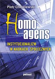 Okadka ksiki - Homo agens. Instytucjonalizm w naukach spoecznych