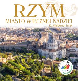 Okadka ksiki - Rzym. Miasto wiecznej nadziei. Rok wity 2025