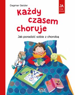 Okadka ksiki - Kady czasem choruje. Jak poradzi sobie z chorob