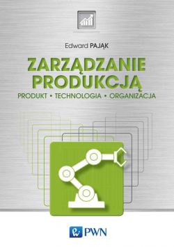 Okadka ksiki - Zarzdzanie produkcj. Produkt, technologia, organizacja