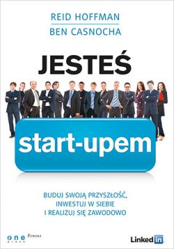 Okadka ksiki - Jeste start-upem. Buduj swoj przyszo, inwestuj w siebie i realizuj si zawodowo