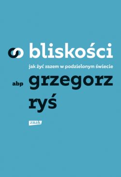 Okadka ksiki - O bliskoci. Jak y razem w podzielonym wiecie