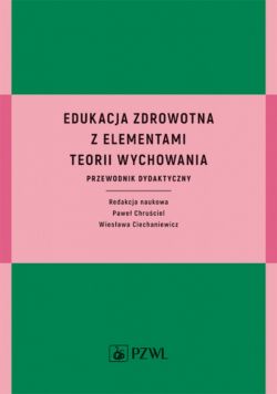 Okadka ksiki - Edukacja zdrowotna z elementami teorii wychowania. Przewodnik dydaktyczny     