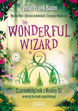 Okadka ksiki - Wonderful Wizard of Oz. Czarnoksinik z Krainy Oz w wersji do nauki angielskiego