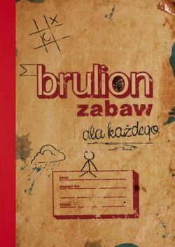 Okadka ksiki - Brulion zabaw dla kadego