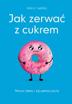 Okadka ksiki - Jak zerwa z cukrem