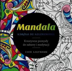 Okadka ksiki - Mandala. Ksika do kolorowania. Kreatywne pomysy do zabawy i medytacji