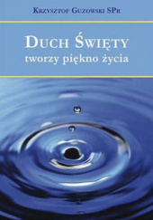 Okadka ksiki - Duch wity tworzy pikno ycia