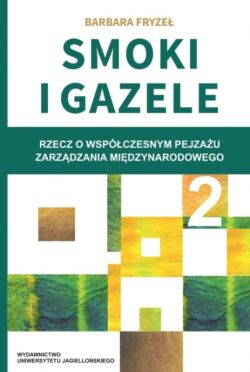 Okadka ksiki - Smoki i Gazele 2. Rzecz o wspczesnym pejzau zarzdzania midzynarodowego