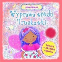 Okadka ksiki - Wyprawa wrki Truskawki. Ksika o sodkim zapachu