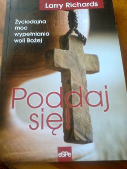 Okadka ksiki - Poddaj si! yciodajna moc wypeniania woli Boej