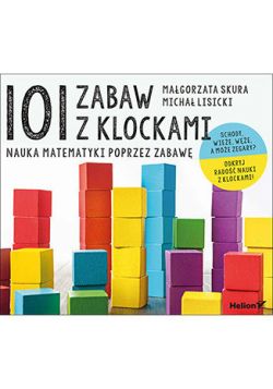 Okadka ksiki - 101 zabaw z klockami. Nauka matematyki poprzez zabaw. Podrcznik dla rodzicw i nauczycieli