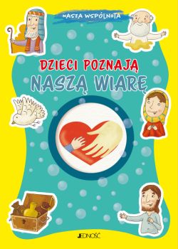 Okadka ksiki - Dzieci poznaj nasz wiar. (seria: Nasza wsplnota)