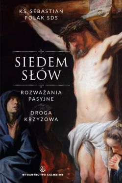 Okadka ksiki - Siedem sw. Rozwaania pasyjne. Droga krzyowa