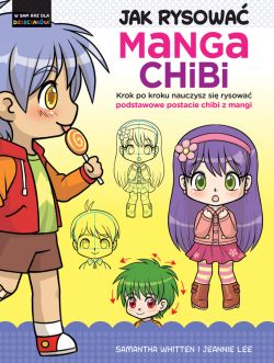 Okadka ksiki - Jak rysowa Manga Chibi. Krok po kroku nauczysz si rysowa podstawowe postacie chibi z mangi