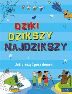 Okadka ksiki - Dziki, dzikszy, najdzikszy. Jak przey poza domem