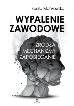 Okadka ksiki - Wypalenie zawodowe. rda, mechanizmy, zapobieganie