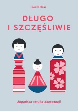 Okadka ksiki - Dugo i szczliwie. Japoska sztuka akceptacji