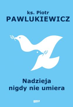 Okadka ksiki - Nadzieja nigdy nie umiera