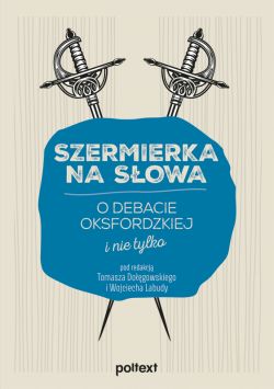 Okadka ksiki - Szermierka na sowa. O debacie oksfordzkiej i nie tylko