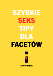 Okadka ksiki - Szybkie seks tipy dla facetw