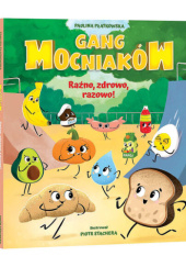 Okadka ksiki - Gang Mocniakw. Rano, zdrowo, razowo!