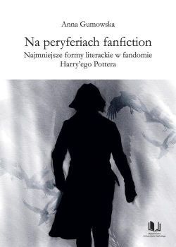 Okadka ksiki - Na peryferiach fanfiction Najmniejsze formy literackie w fandomie Harry'ego Pottera