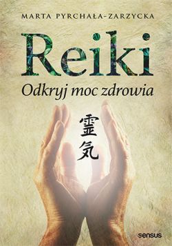 Okadka ksiki - Reiki. Odkryj moc zdrowia