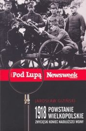 Okadka ksiki - 1918 Powstanie Wielkopolskie. Zwyciski koniec najduszej wojny