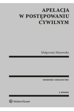 Okadka ksiki - Apelacja w postpowaniu cywilnym. Komentarz Orzecznictwo