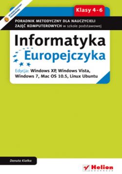 Okadka ksiki - Informatyka Europejczyka. Poradnik metodyczny dla nauczycieli zaj komputerowych w szkole podstawowej, kl. 4 - 6. Edycja: Windows XP, Windows Vista, Windows 7, Mac OS 10.5, Linux Ubuntu