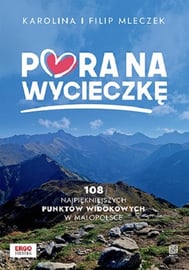 Okadka ksiki - Pora na wycieczk. 108 najpikniejszych punktw widokowych w Maopolsce.