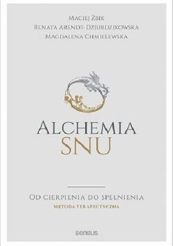 Okadka ksiki - Alchemia snu. Od cierpienia do spenienia. Metoda terapeutyczna