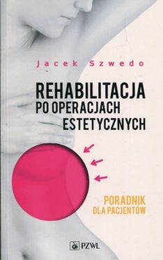 Okadka ksiki - Rehabilitacja po operacjach estetycznych. Poradnik dla pacjentw