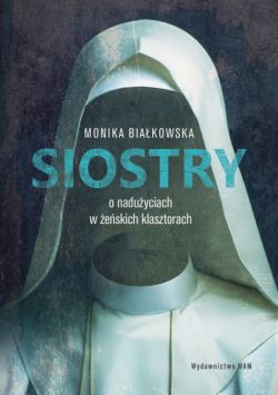 Okadka ksiki - Siostry O naduyciach w eskich klasztorach. O naduyciach w eskich klasztorach