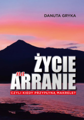 Okadka ksiki - ycie na Arranie, czyli kiedy przypyn makrele?