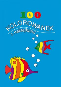 Okadka ksiki - 100 kolorowanek z naklejkami. Zeszyt 1