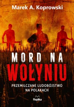 Okadka ksiki - Mord na Woyniu. Przemilczane ludobjstwo na Polakach