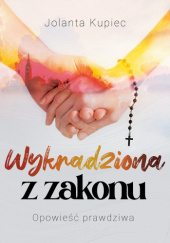 Okadka ksiki - Wykradziona z zakonu. Opowie prawdziwa