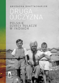 Okadka ksiki - Druga ojczyzna. Polskie dzieci tuacze w Indiach