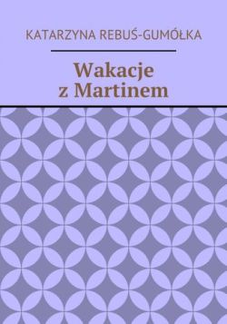 Okadka ksiki - Wakacje z Martinem