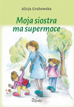 Okadka ksiki - Moja siostra ma supermoce