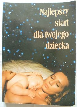 Okadka ksiki - Najlepszy start dla twojego dziecka