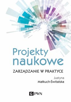 Okadka ksiki - Projekty naukowe. Zarzdzanie w praktyce